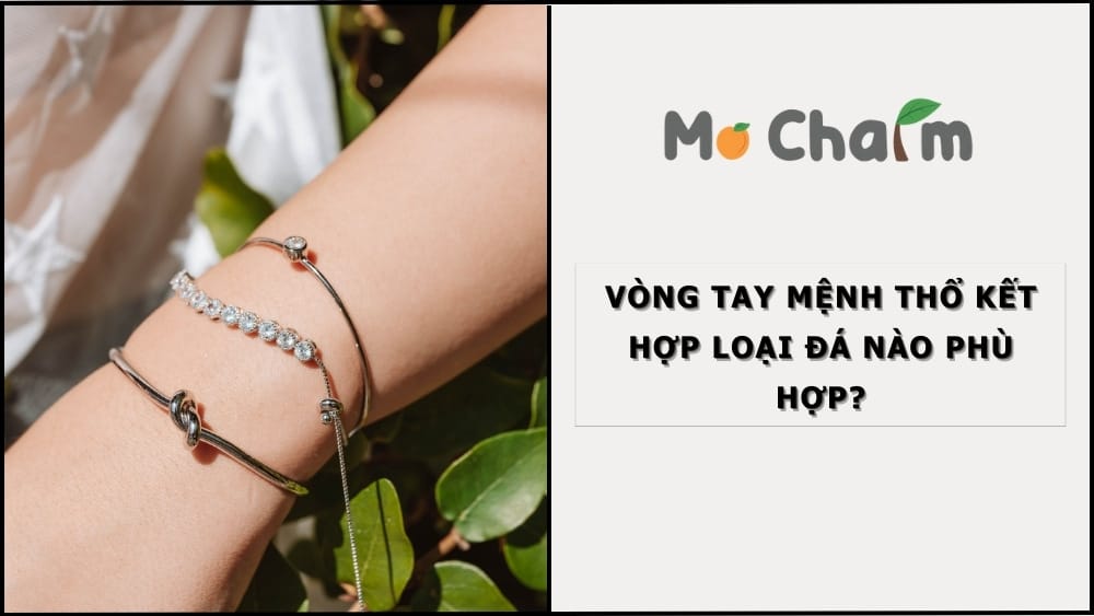 Vòng tay mệnh Thổ kết hợp loại đá nào phù hợp?